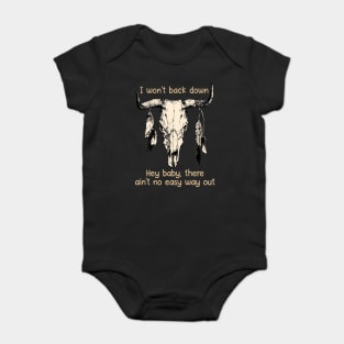 I Won't Back Down Hey Baby, There Ain't No Easy Way Out Bull Quotes Feathers Baby Bodysuit